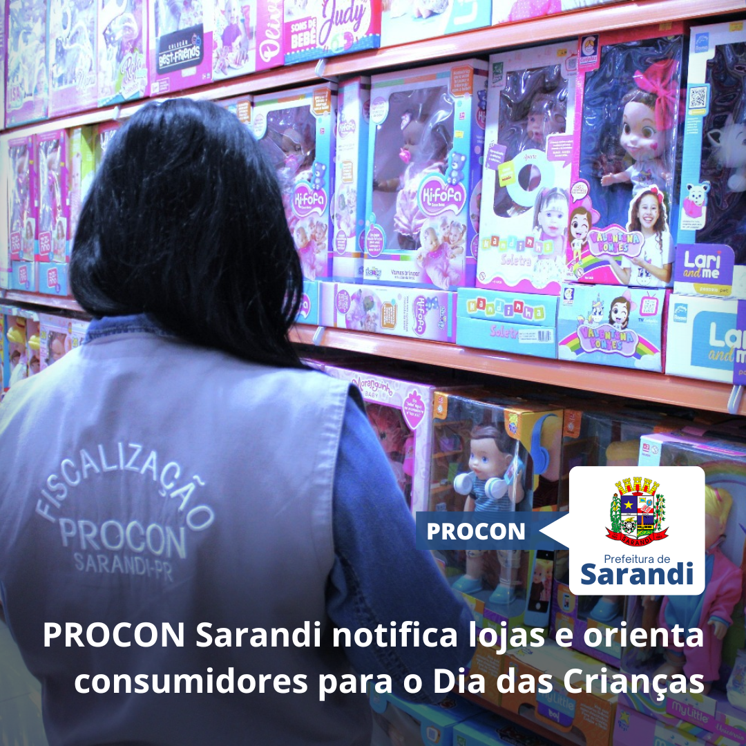 PROCON Sarandi notifica lojas e orienta consumidores para o Dia das Crianças